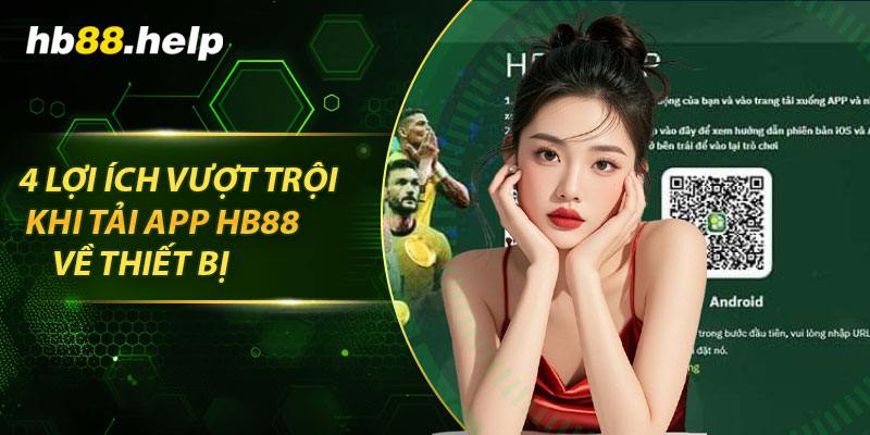 4 lợi ích vượt trội khi tải app hb88 về thiết bị