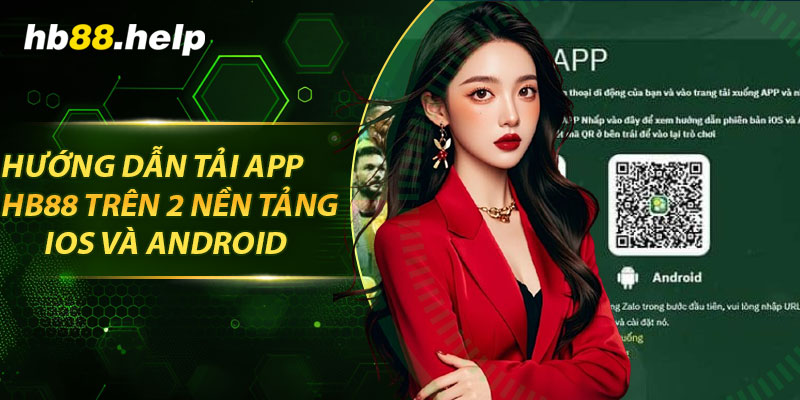 Hướng dẫn tải app hb88 trên 2 nền tảng IOS và Android