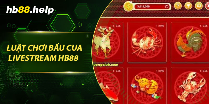 Luật chơi bầu cua livestream hb88